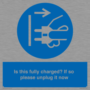 Is this fully charged? If so please unplug it now